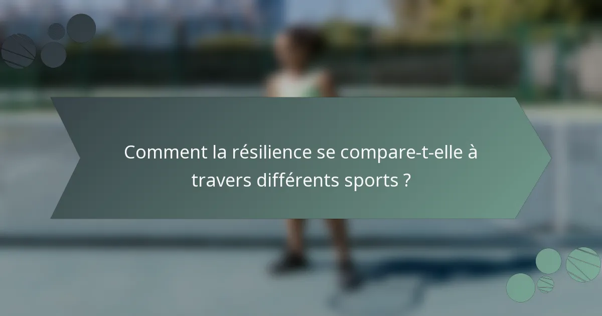 Comment la résilience se compare-t-elle à travers différents sports ?