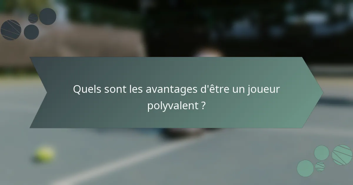 Quels sont les avantages d'être un joueur polyvalent ?