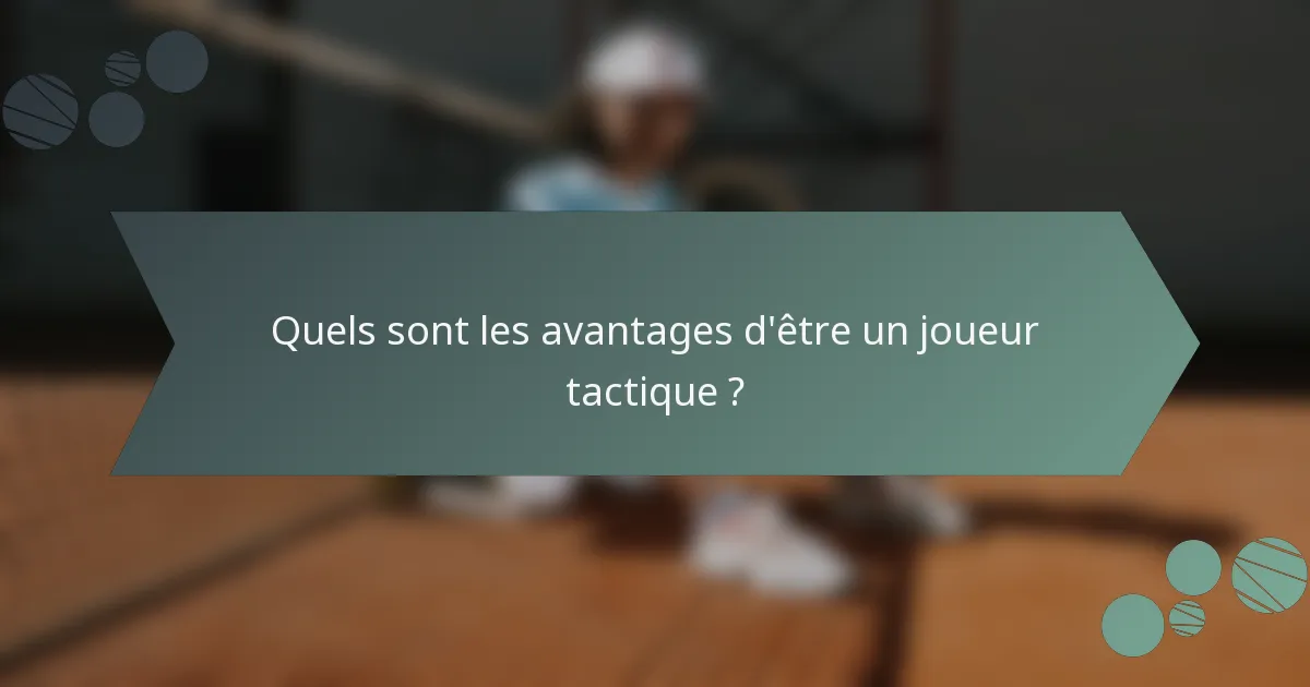Quels sont les avantages d'être un joueur tactique ?